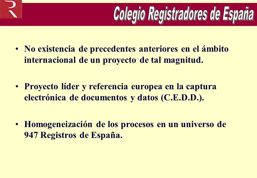 No existencia de precedentes anteriores en el ámbito internacional de un proyecto de tal magnitud.
