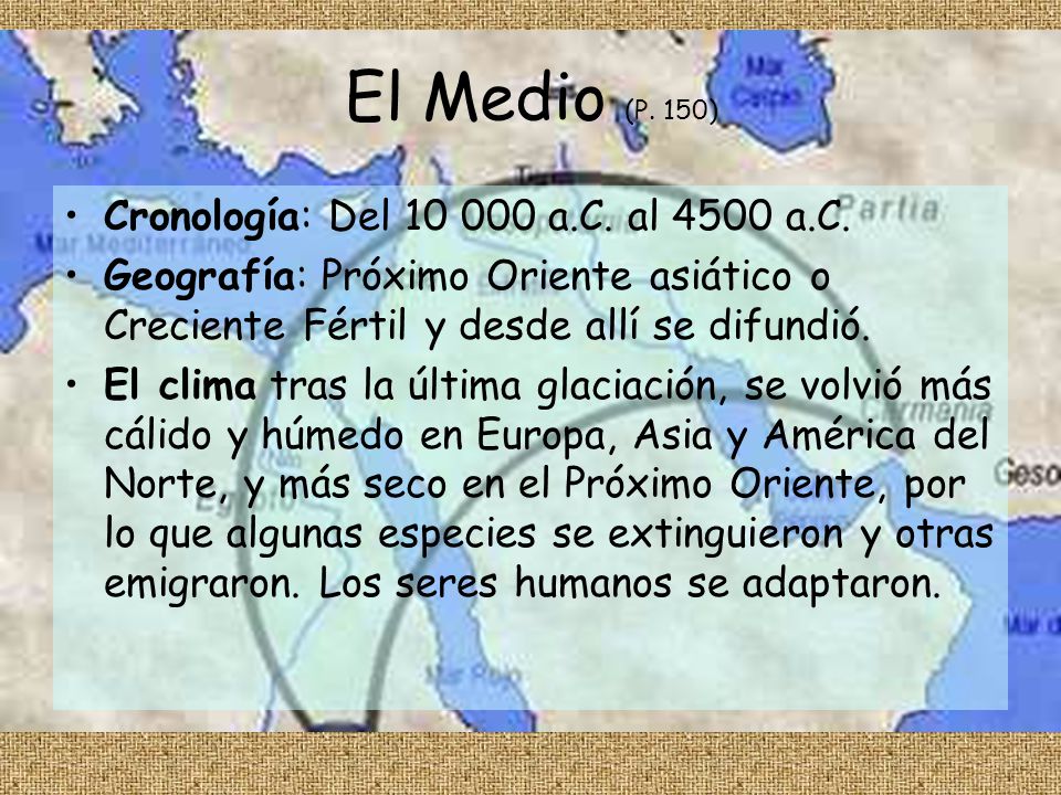 El Medio (P. 150) Cronología: Del a.C. al 4500 a.C.