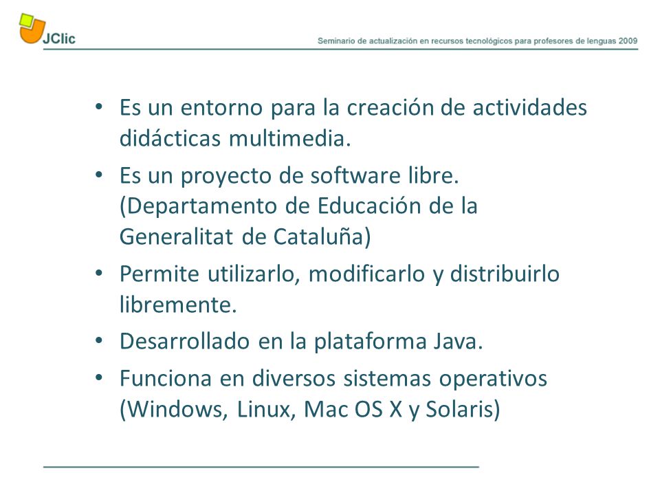 Es un entorno para la creación de actividades didácticas multimedia.