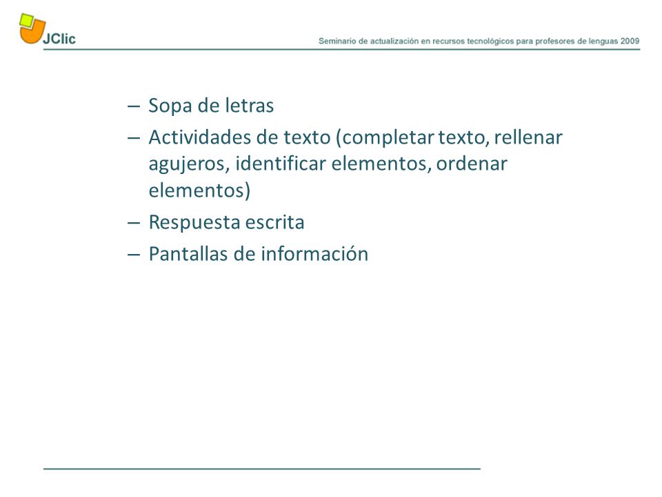 Sopa de letras Actividades de texto (completar texto, rellenar agujeros, identificar elementos, ordenar elementos)