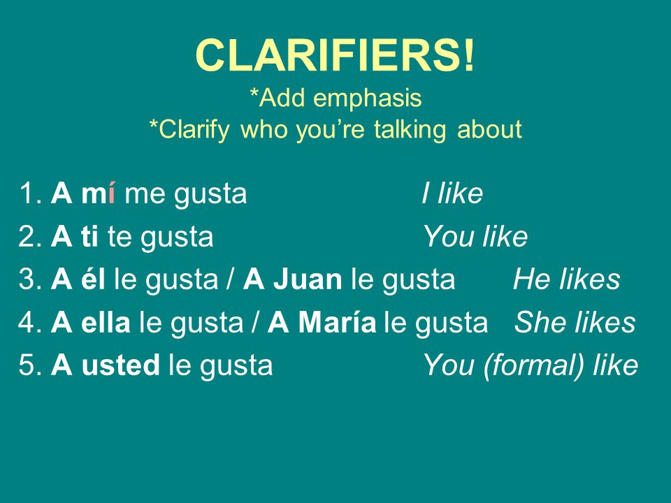CLARIFIERS! *Add emphasis *Clarify who you’re talking about
