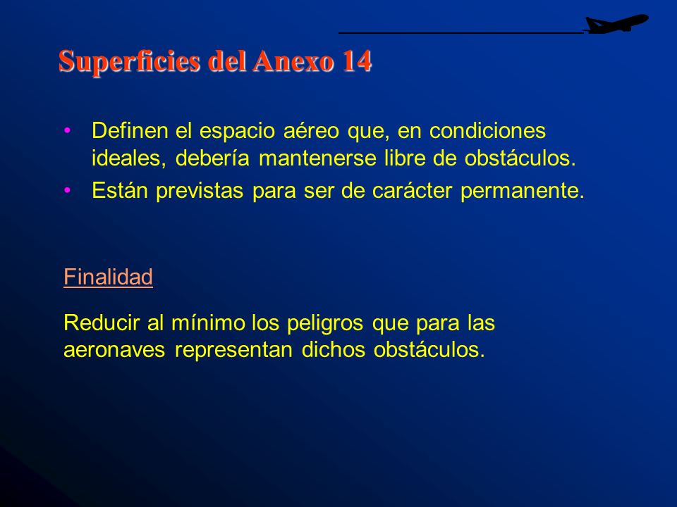 Superficies del Anexo 14 Definen el espacio aéreo que, en condiciones ideales, debería mantenerse libre de obstáculos.