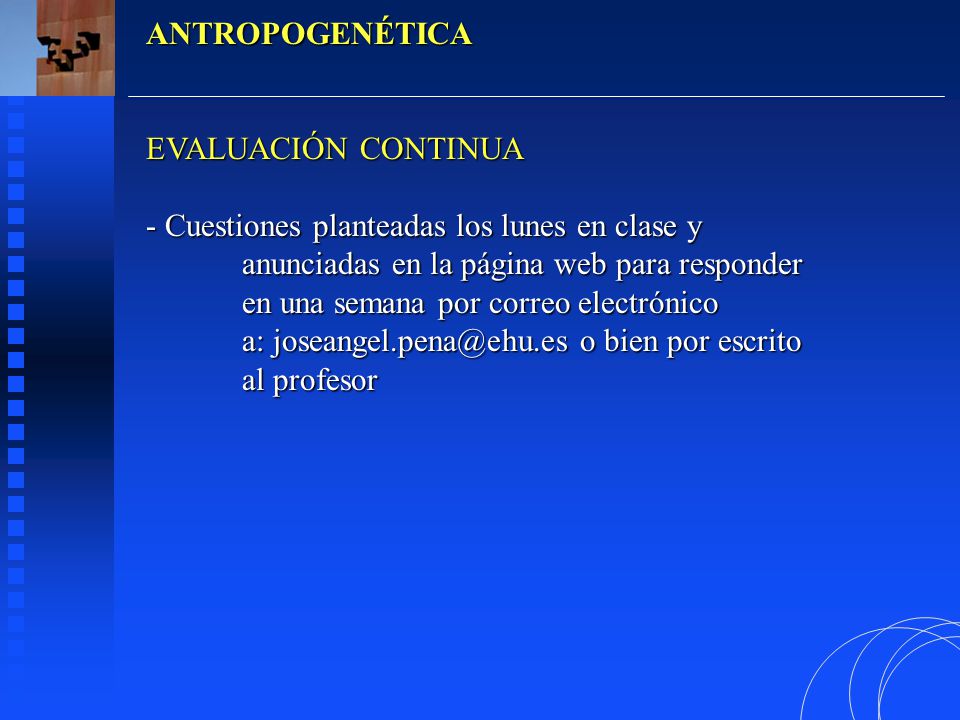 ANTROPOGENÉTICA EVALUACIÓN CONTINUA. Cuestiones planteadas los lunes en clase y. anunciadas en la página web para responder.