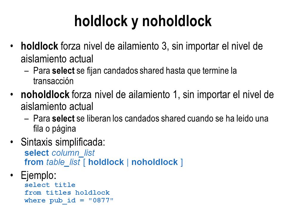 holdlock y noholdlock holdlock forza nivel de ailamiento 3, sin importar el nivel de aislamiento actual.