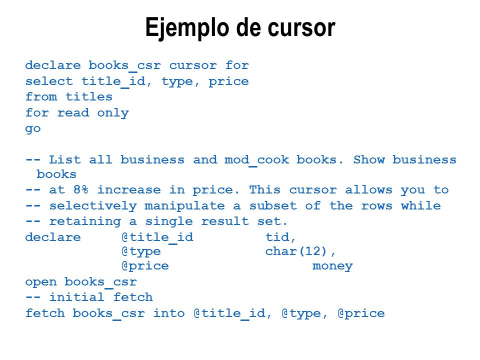 Ejemplo de cursor declare books_csr cursor for