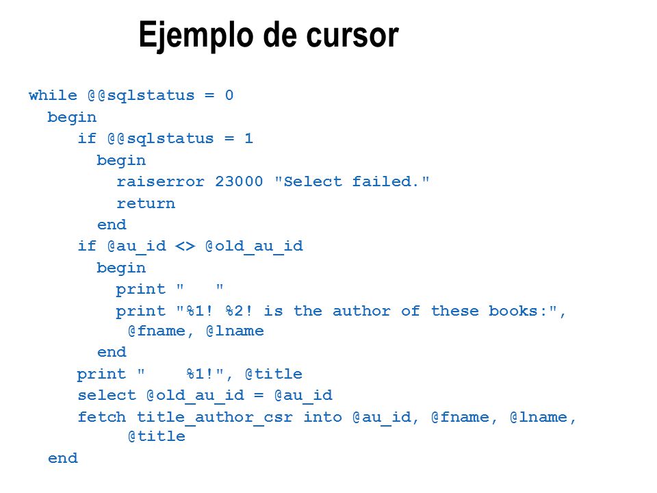 Ejemplo de cursor while = 0 begin if = 1 begin