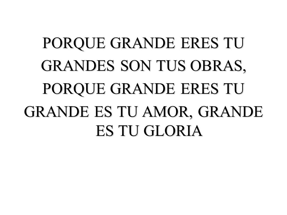 GRANDE ES TU AMOR, GRANDE ES TU GLORIA