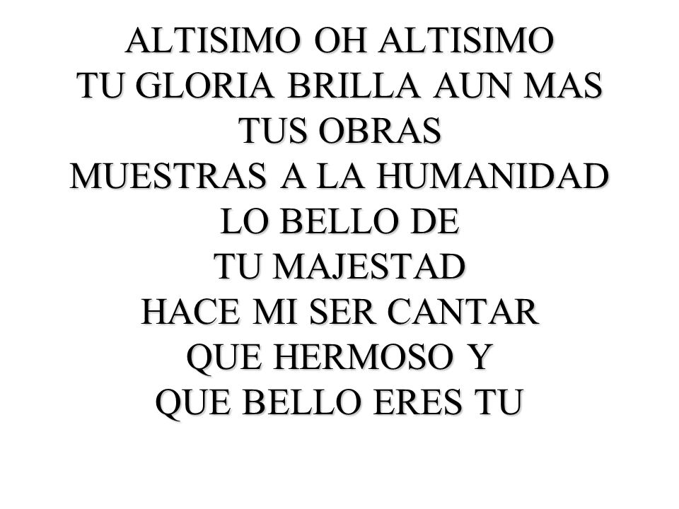 TU GLORIA BRILLA AUN MAS TUS OBRAS MUESTRAS A LA HUMANIDAD LO BELLO DE