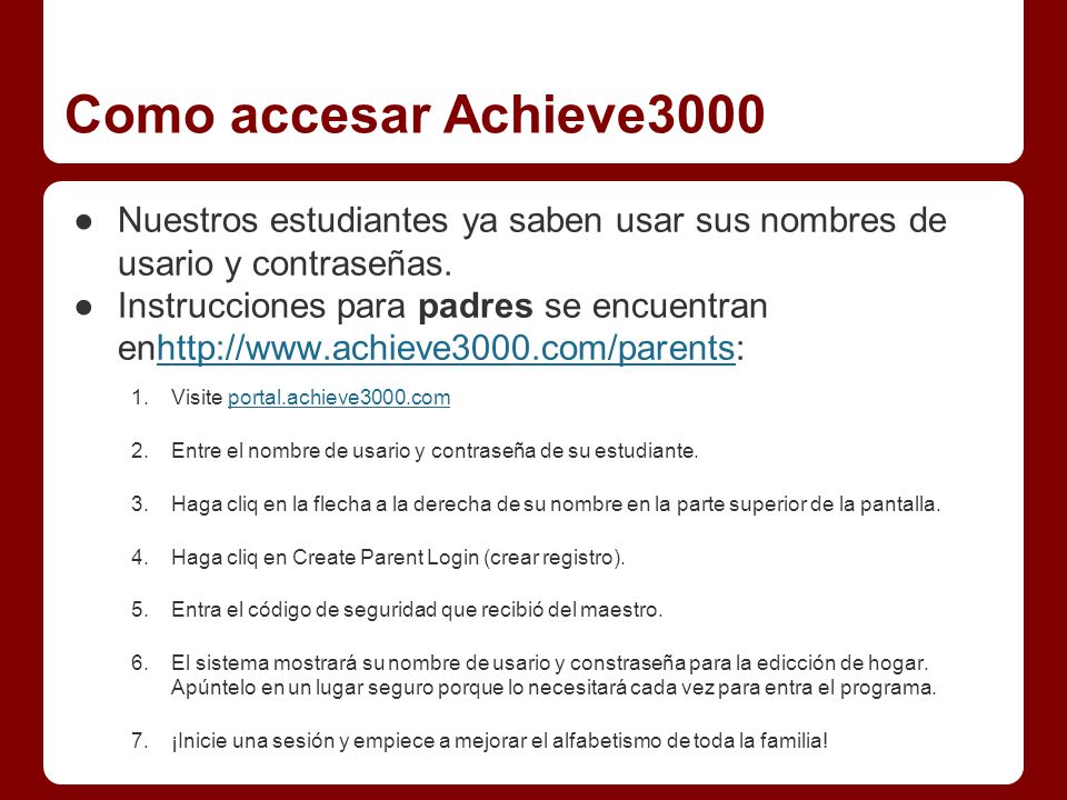 Como accesar Achieve3000 Nuestros estudiantes ya saben usar sus nombres de usario y contraseñas.