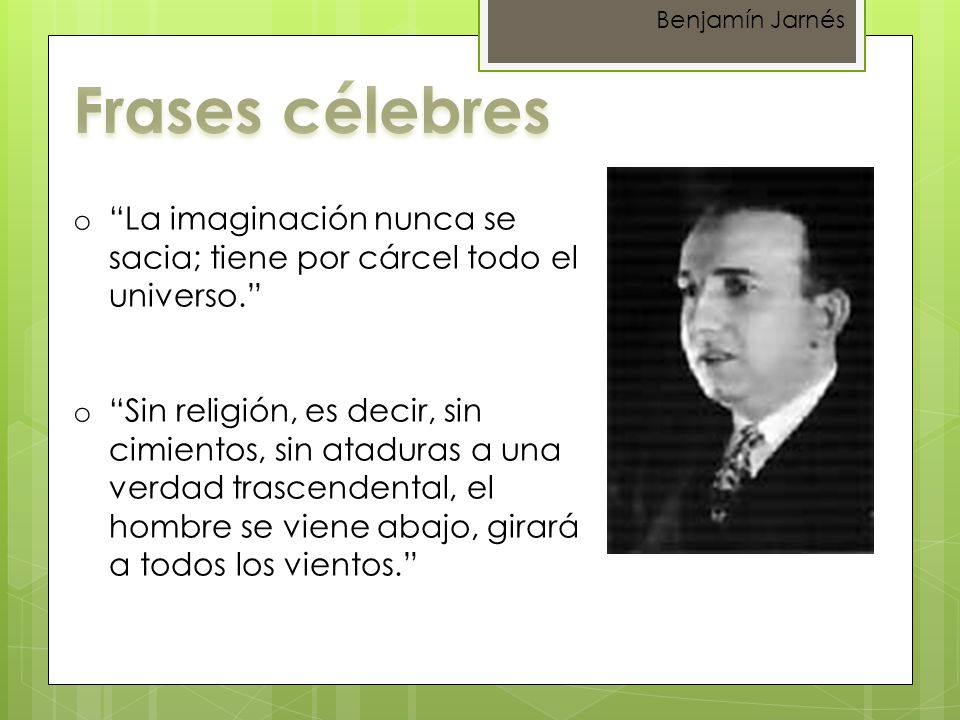 Benjamín Jarnés Frases célebres. La imaginación nunca se sacia; tiene por cárcel todo el universo.
