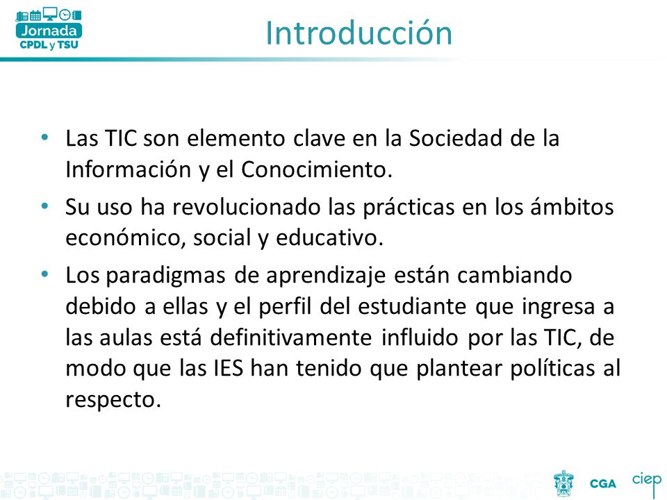 Introducción Las TIC son elemento clave en la Sociedad de la Información y el Conocimiento.