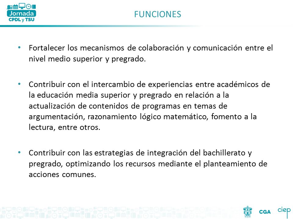 FUNCIONES Fortalecer los mecanismos de colaboración y comunicación entre el nivel medio superior y pregrado.