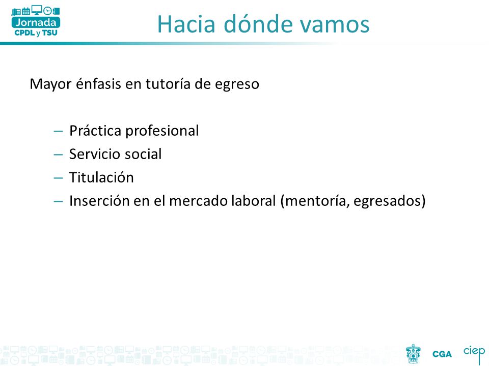 Hacia dónde vamos Mayor énfasis en tutoría de egreso