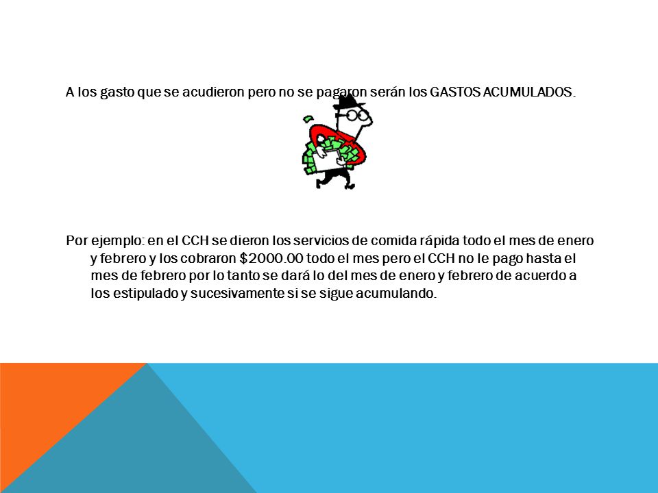 A los gasto que se acudieron pero no se pagaron serán los GASTOS ACUMULADOS.