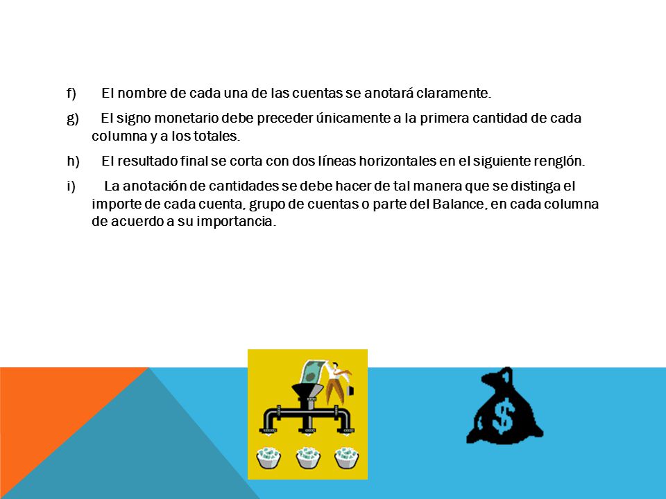 f) El nombre de cada una de las cuentas se anotará claramente