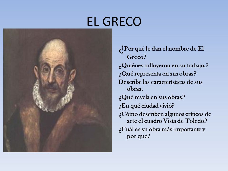 EL GRECO ¿Por qué le dan el nombre de El Greco