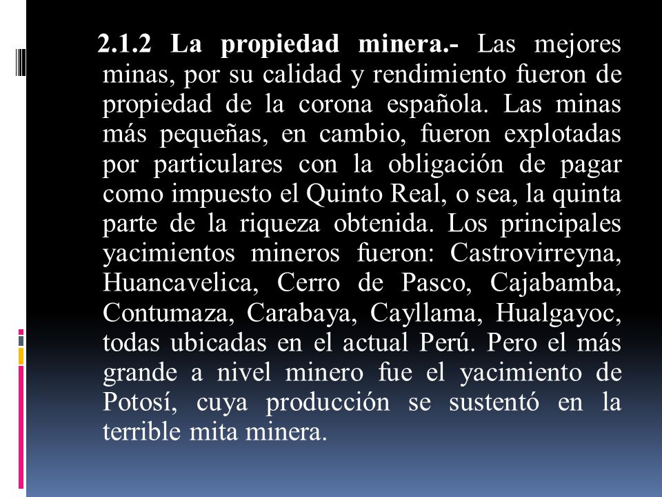2.1.2 La propiedad minera.- Las mejores minas, por su calidad y rendimiento fueron de propiedad de la corona española.