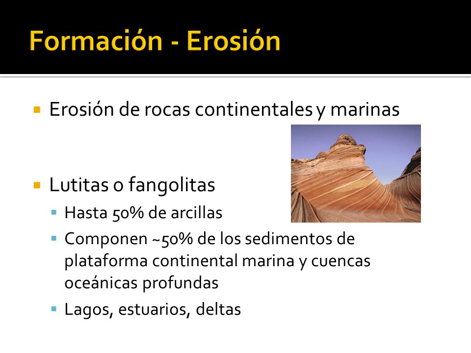 Formación - Erosión Erosión de rocas continentales y marinas