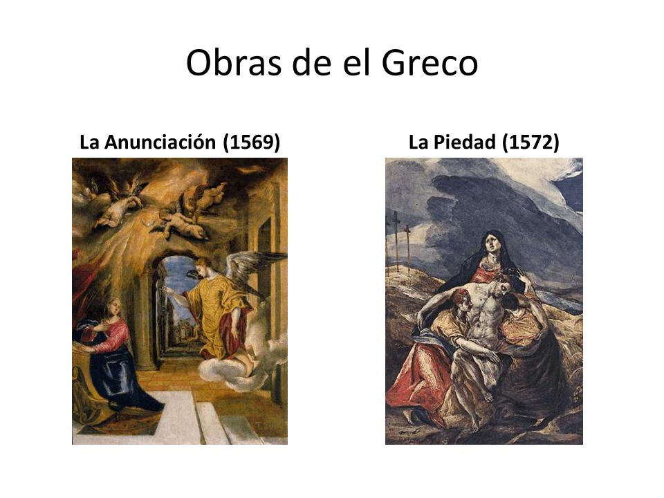 Obras de el Greco La Anunciación (1569) La Piedad (1572)