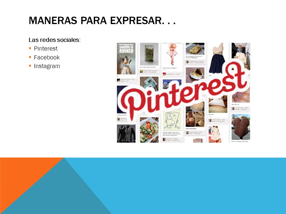 Maneras Para Expresar. . . Las redes sociales: Pinterest Facebook