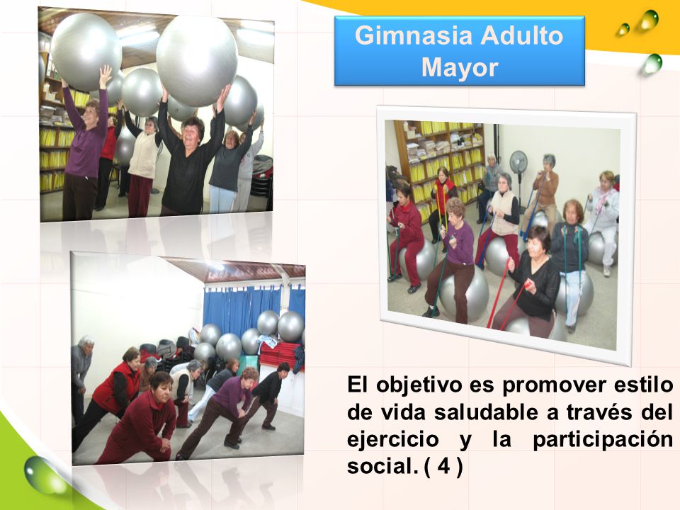Gimnasia Adulto Mayor El objetivo es promover estilo de vida saludable a través del ejercicio y la participación social.