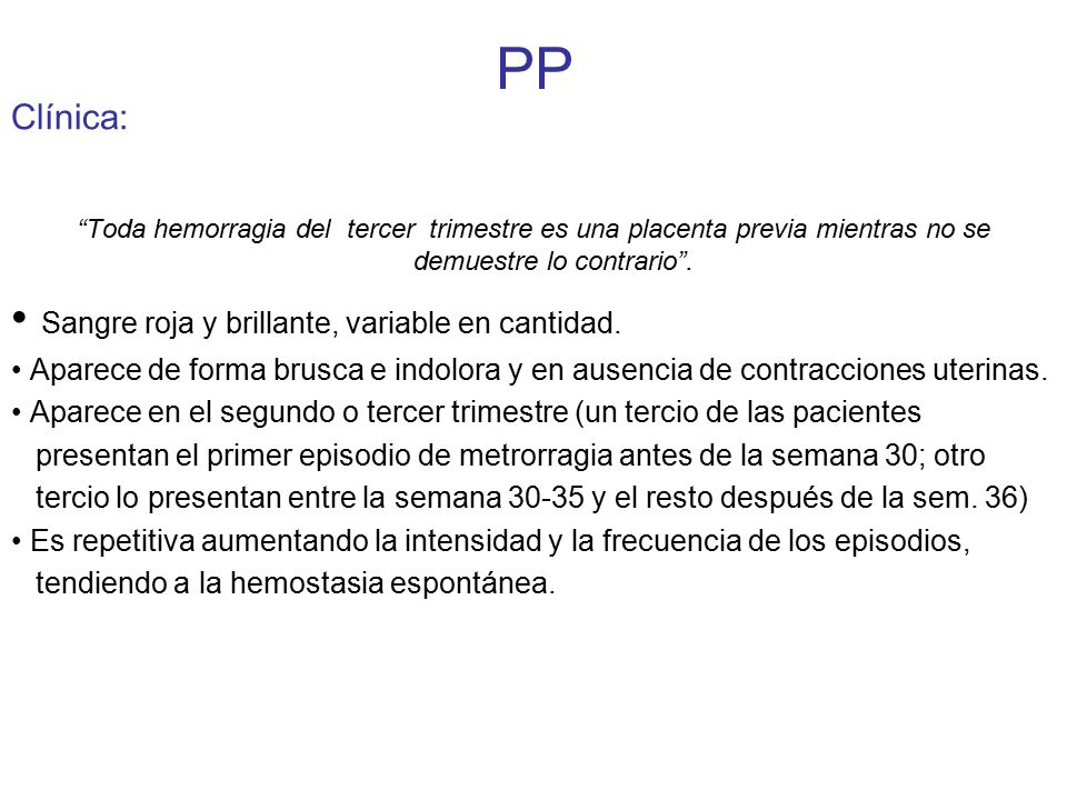 PP • Sangre roja y brillante, variable en cantidad. Clínica:
