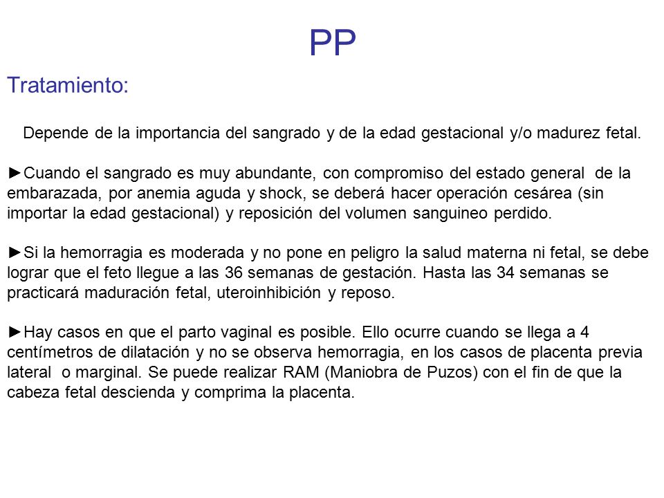 PP Tratamiento: Depende de la importancia del sangrado y de la edad gestacional y/o madurez fetal.