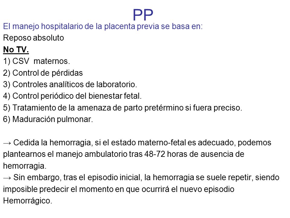 PP El manejo hospitalario de la placenta previa se basa en: