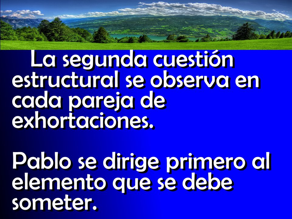 La segunda cuestión estructural se observa en cada pareja de exhortaciones.