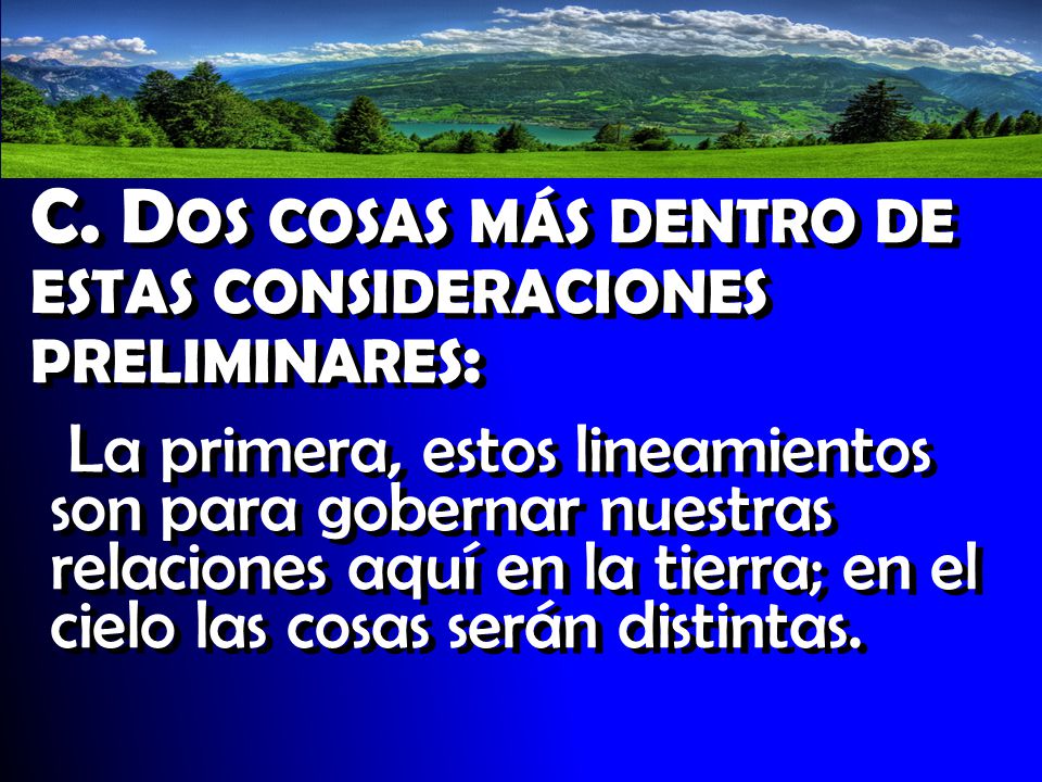 C. Dos cosas más dentro de estas consideraciones preliminares: