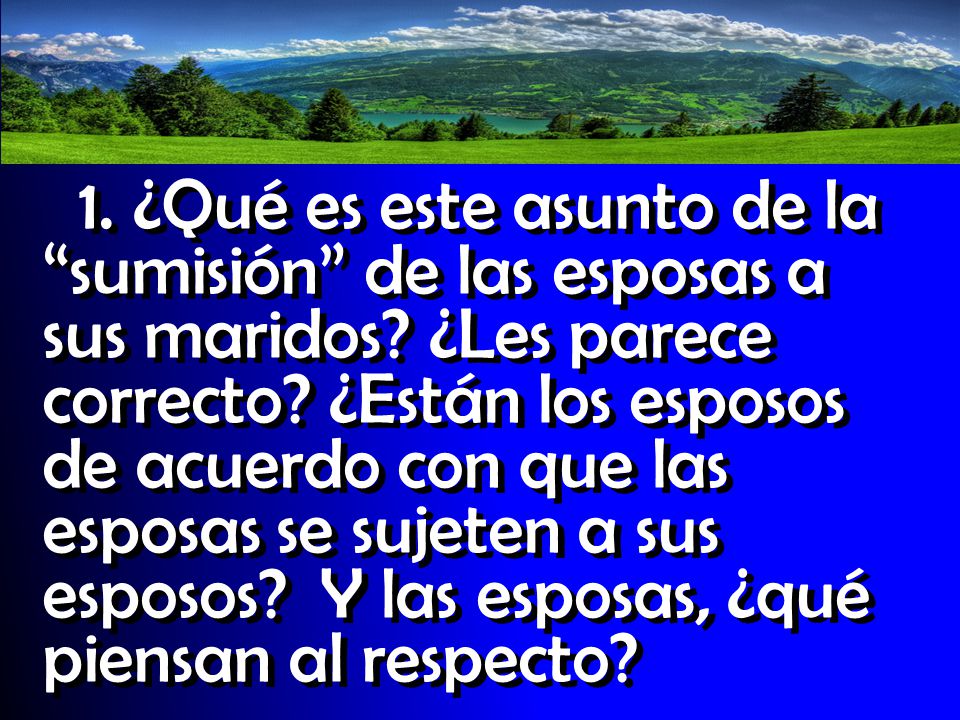 1. ¿Qué es este asunto de la sumisión de las esposas a sus maridos
