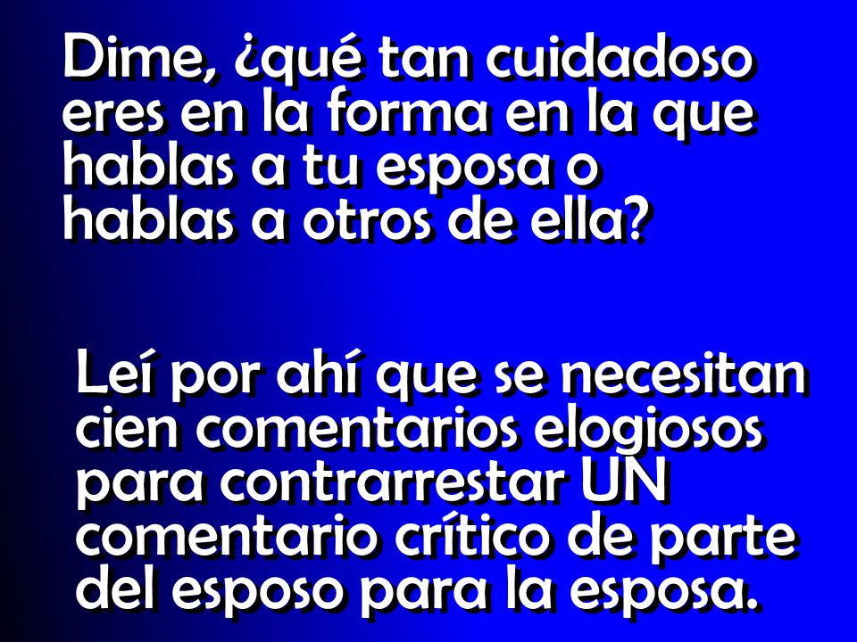 Dime, ¿qué tan cuidadoso eres en la forma en la que hablas a tu esposa o hablas a otros de ella