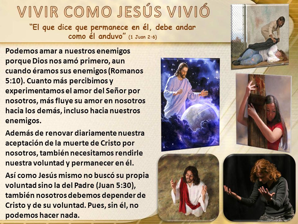 El que dice que permanece en él, debe andar como él anduvo (1 Juan 2:6)