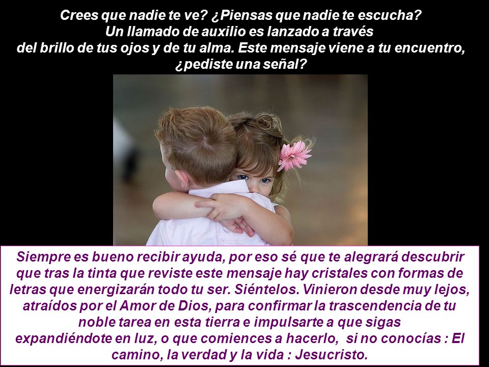 Crees que nadie te ve. ¿Piensas que nadie te escucha