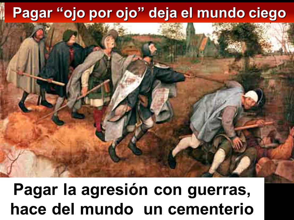 Pagar la agresión con guerras, hace del mundo un cementerio