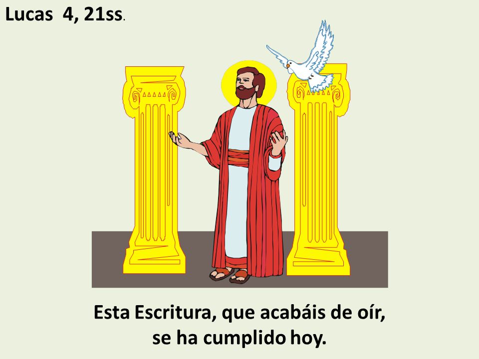 Esta Escritura, que acabáis de oír, se ha cumplido hoy.