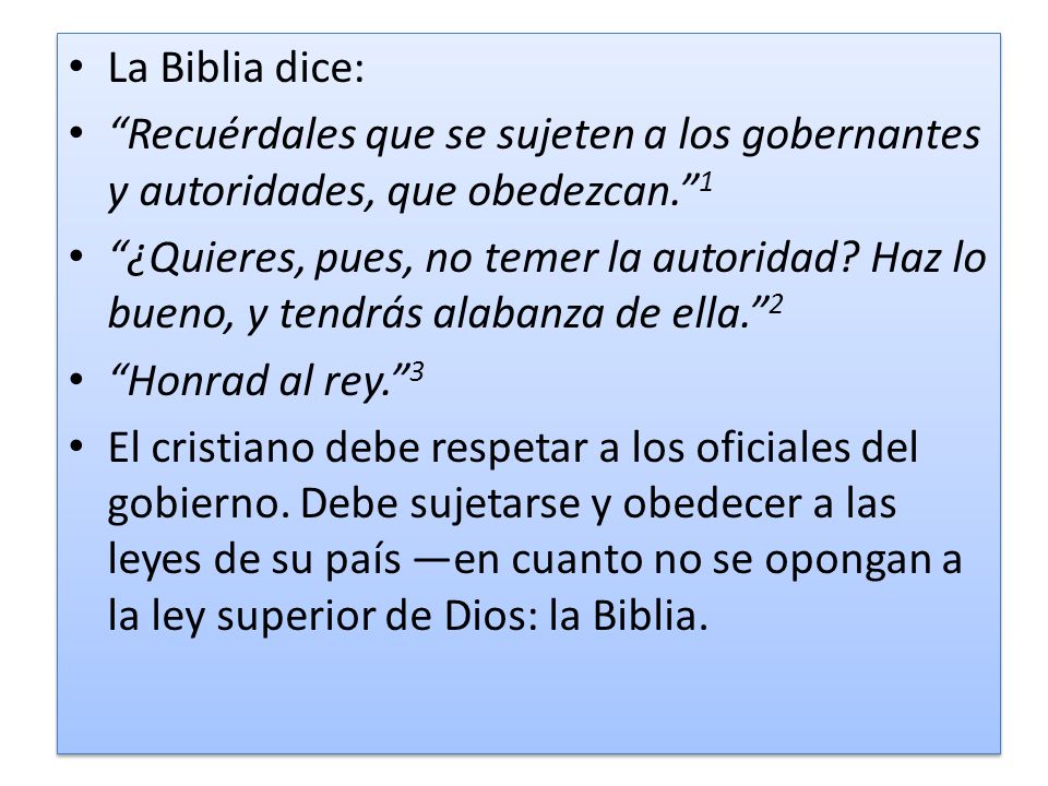 La Biblia dice: Recuérdales que se sujeten a los gobernantes y autoridades, que obedezcan. 1.