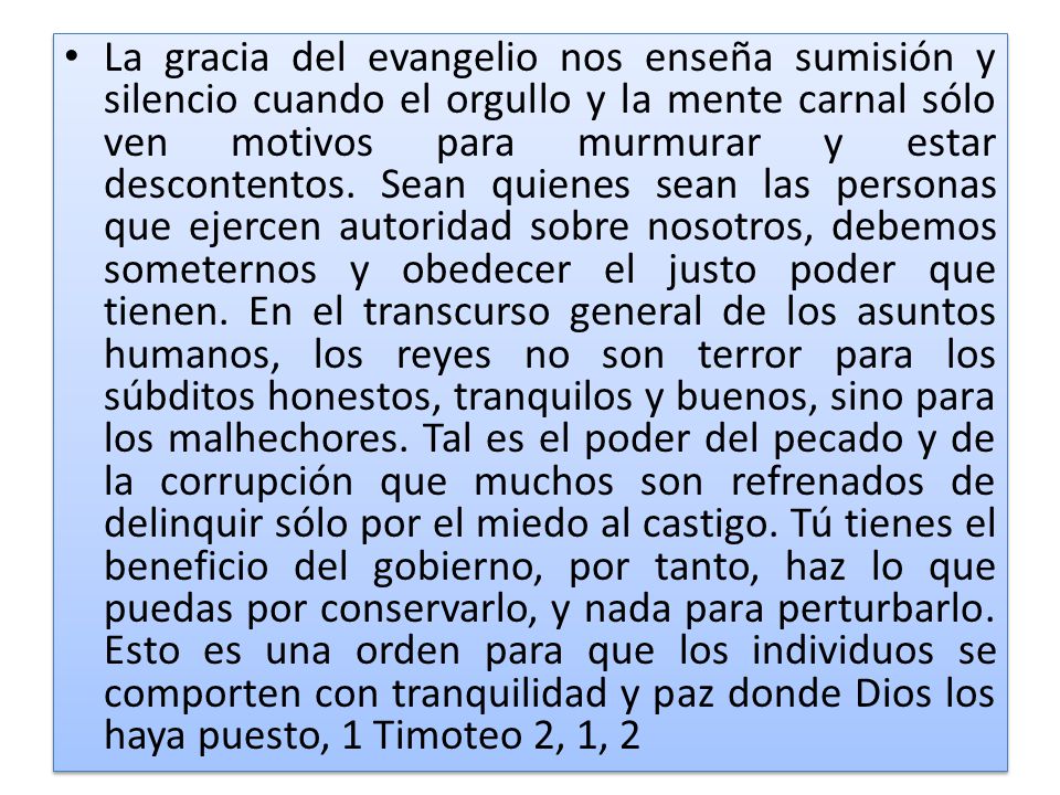 La gracia del evangelio nos enseña sumisión y silencio cuando el orgullo y la mente carnal sólo ven motivos para murmurar y estar descontentos.