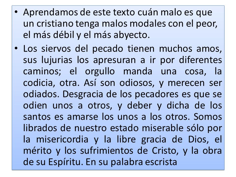 Aprendamos de este texto cuán malo es que un cristiano tenga malos modales con el peor, el más débil y el más abyecto.