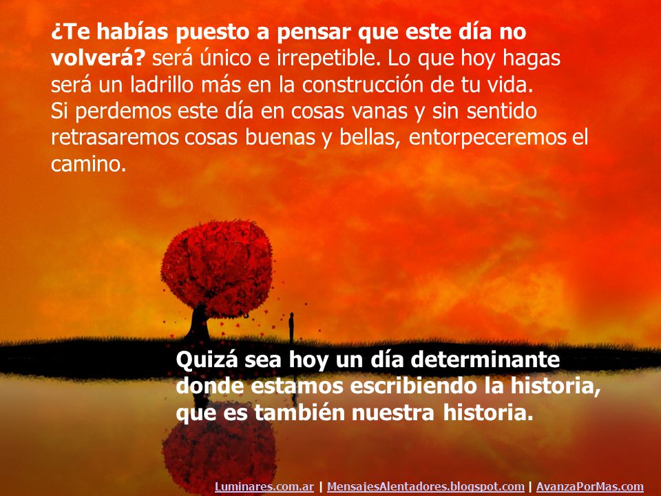 ¿Te habías puesto a pensar que este día no volverá
