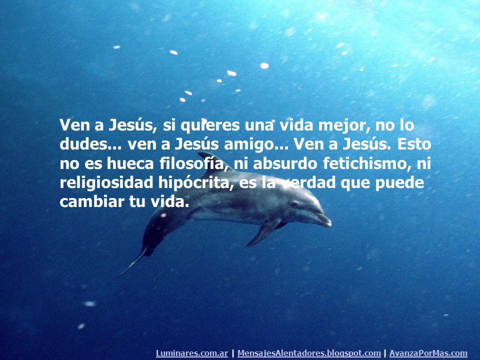 Ven a Jesús, si quieres una vida mejor, no lo dudes. ven a Jesús amigo