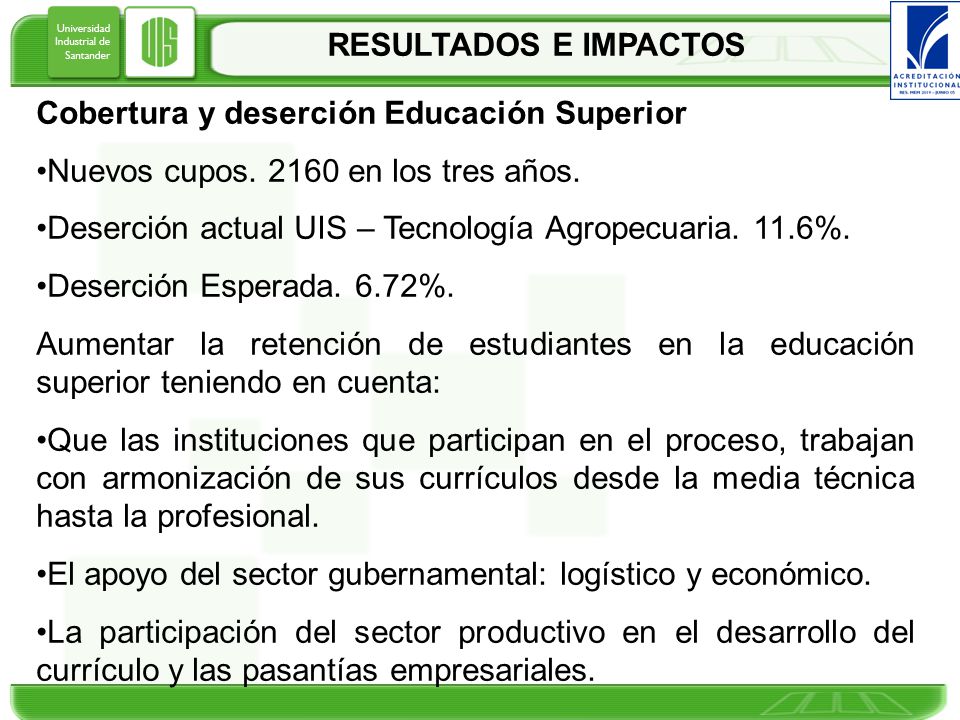 RESULTADOS E IMPACTOS Cobertura y deserción Educación Superior. Nuevos cupos en los tres años.