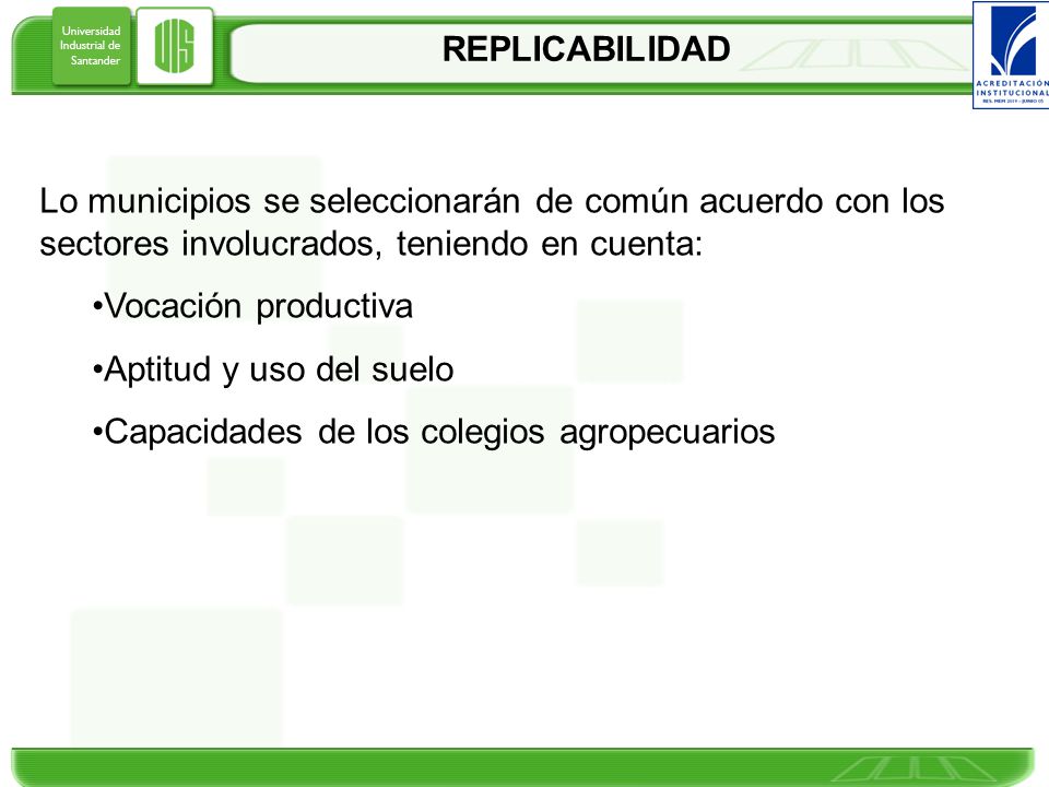 REPLICABILIDAD Lo municipios se seleccionarán de común acuerdo con los sectores involucrados, teniendo en cuenta: