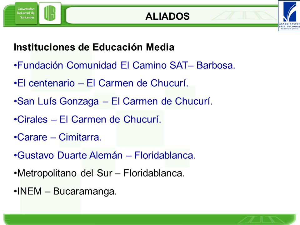 ALIADOS Instituciones de Educación Media. Fundación Comunidad El Camino SAT– Barbosa. El centenario – El Carmen de Chucurí.
