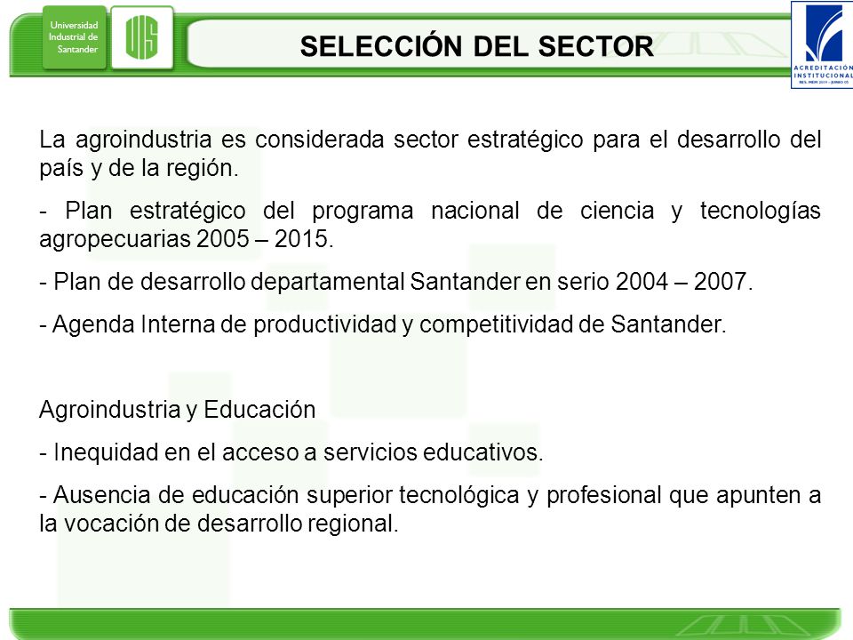 SELECCIÓN DEL SECTOR La agroindustria es considerada sector estratégico para el desarrollo del país y de la región.