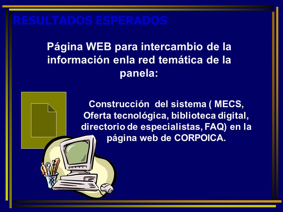 RESULTADOS ESPERADOS Página WEB para intercambio de la información enla red temática de la panela: