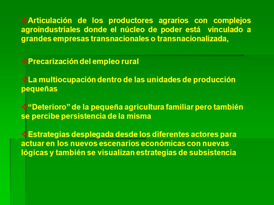 Articulación de los productores agrarios con complejos agroindustriales donde el núcleo de poder está vinculado a grandes empresas transnacionales o transnacionalizada,
