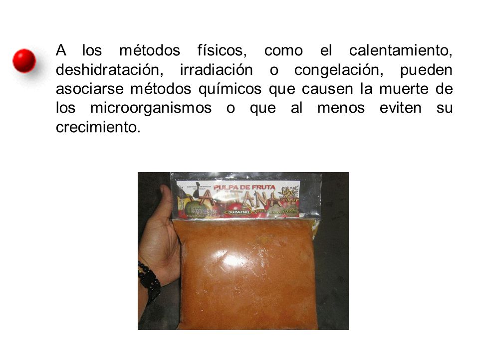 A los métodos físicos, como el calentamiento, deshidratación, irradiación o congelación, pueden asociarse métodos químicos que causen la muerte de los microorganismos o que al menos eviten su crecimiento.