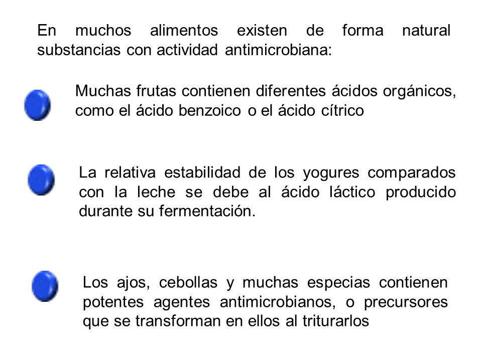 En muchos alimentos existen de forma natural substancias con actividad antimicrobiana: