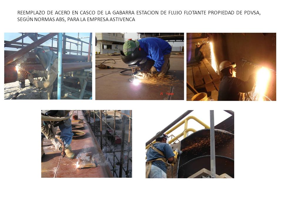 REEMPLAZO DE ACERO EN CASCO DE LA GABARRA ESTACION DE FLUJO FLOTANTE PROPIEDAD DE PDVSA, SEGÚN NORMAS ABS, PARA LA EMPRESA ASTIVENCA